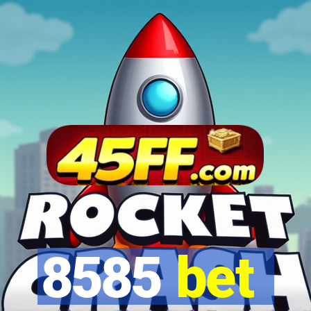 8585 bet